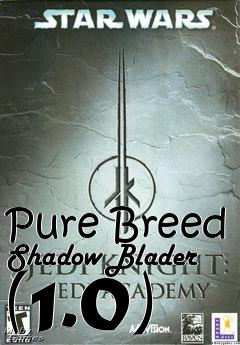Box art for Pure Breed Shadow Blader (1.0)