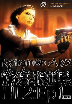 Box art for Renamon Alyx Replacement Model for HL2:Ep1