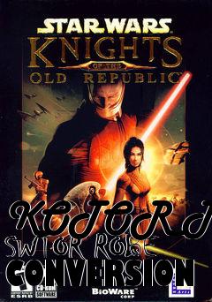 Box art for KOTOR TO SWTOR ROBE CONVERSION