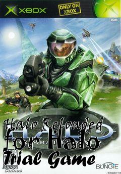 Box art for Halo Reloaded for Halo Trial Game