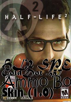 Box art for HL2 SPEER GoldDot .357 Ammo Box Skin (1.0)