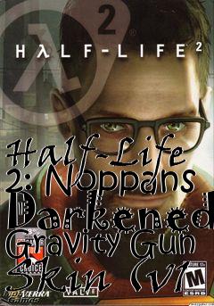 Box art for Half-Life 2: Noppans Darkened Gravity Gun Skin (v1