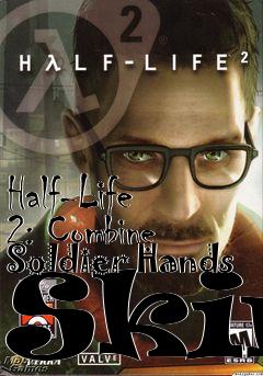 Box art for Half-Life 2: Combine Soldier Hands Skin