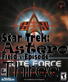 Box art for Star Trek: Asteroid Field - Episode Three