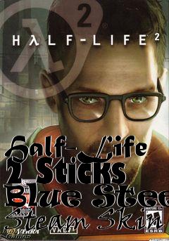 Box art for Half-Life 2 Sticks Blue Steel Steam Skin