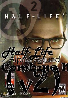 Box art for Half-Life 2 Alpha Aquad Combine NPC (v2)