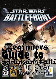 Box art for Beginners Guide to addinginstalling Mods in Star Wars Battlefront