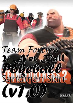 Box art for Team Fortress 2: Net Ball Pokeball Sandman Skin (v1.0)