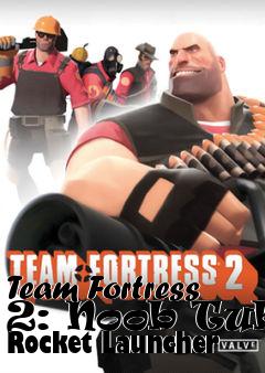 Box art for Team Fortress 2: Noob Tube Rocket Launcher