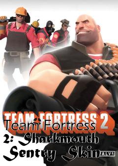 Box art for Team Fortress 2: Sharkmouth Sentry Skin