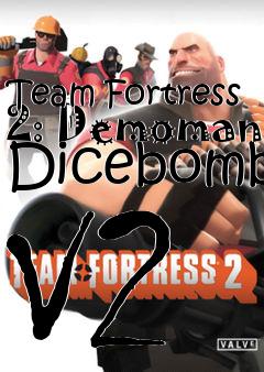 Box art for Team Fortress 2: Demoman Dicebomb V2