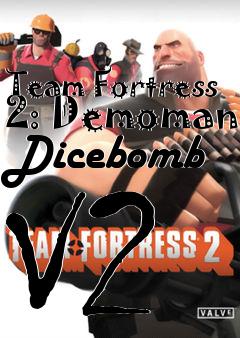 Box art for Team Fortress 2: Demoman Dicebomb V2