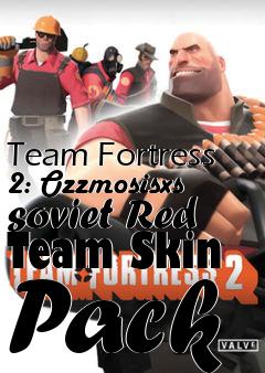 Box art for Team Fortress 2: Ozzmosisxs soviet Red Team Skin Pack