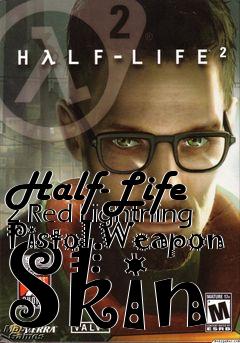 Box art for Half-Life 2 Red Lightning Pistol Weapon Skin