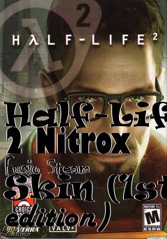 Box art for Half-Life 2 Nitrox Fusio Steam Skin (1st edition)