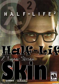 Box art for Half-Life 2 Tupac Steam Skin