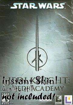 Box art for Instant Skin! Quality still not included!