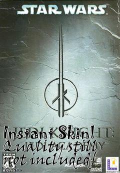 Box art for Instant Skin! Quality still not included!