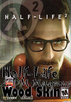 Box art for Half-Life 2 DM Magnum Wood Skin