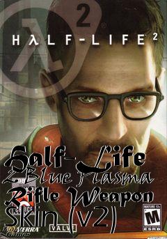 Box art for Half-Life 2 Blue Plasma Rifle Weapon Skin (v2)