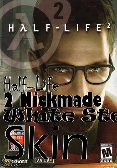 Box art for Half-Life 2 Nickmade White Steam Skin