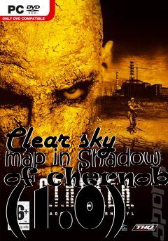 Box art for Clear sky map in Shadow of chernobyl (1.0)