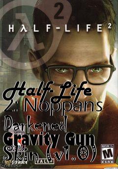 Box art for Half-Life 2: Noppans Darkened Gravity Gun Skin (v1.0)