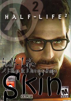 Box art for Half-Life 2 Black Dropship Skin