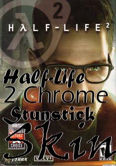 Box art for Half-Life 2 Chrome Stunstick Skin