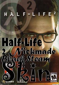 Box art for Half-Life 2 Nickmade Black Steam Skin
