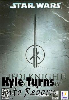 Box art for Kyle Turns Into Reborn