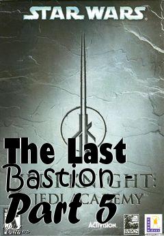 Box art for The Last Bastion - Part 5