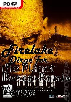 Box art for Firelake - Dirge for the Planet Dance-Remix Versio