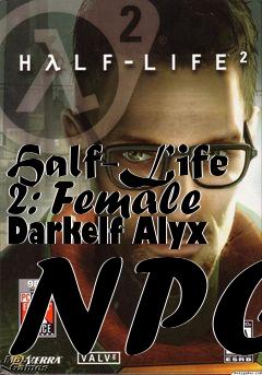 Box art for Half-Life 2: Female Darkelf Alyx NPC