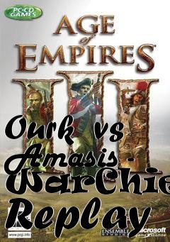Box art for Ourk  vs Amasis - WarChiefs Replay