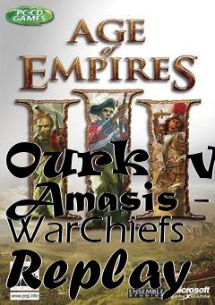 Box art for Ourk  vs Amasis - WarChiefs Replay