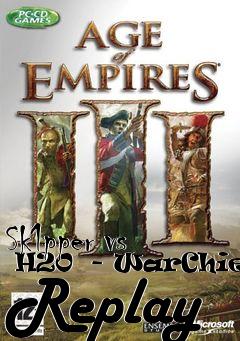 Box art for Sk1pper vs  H20  - WarChiefs Replay