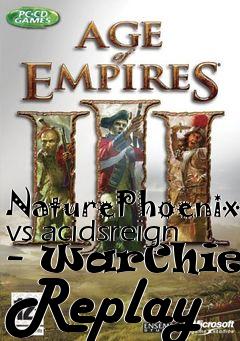 Box art for NaturePhoenix vs acidsreign - WarChiefs Replay