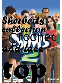 Box art for Sherberts collection - Crochet and lace top