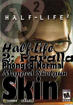 Box art for Half-Life 2: Parallax Phonged Normal Mapped Shotgun Skin