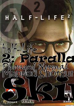 Box art for Half-Life 2: Parallax Phonged Normal Mapped Shotgun Skin