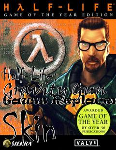 Box art for Half-Life: Gravity Gun Gauss Replacement Skin