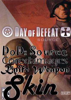 Box art for DoD: Source Coredamages Knife Weapon Skin