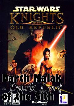 Box art for Darth Malak - Dark Lord of the Sith