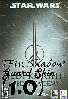 Box art for TFU: Shadow Guard Skin (1.0)