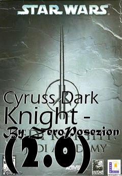 Box art for Cyruss Dark Knight - By ZeroPosezion (2.0)