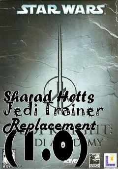 Box art for Sharad Hetts Jedi Trainer Replacement (1.0)