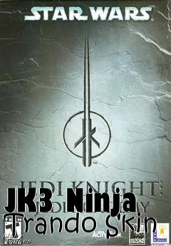 Box art for JK3 Ninja Trando Skin