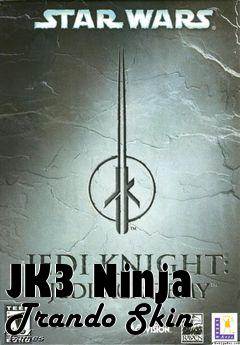 Box art for JK3 Ninja Trando Skin