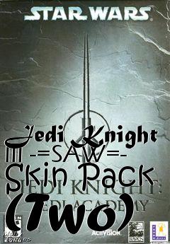 Box art for Jedi Knight III -=SAW=- Skin Pack (Two)